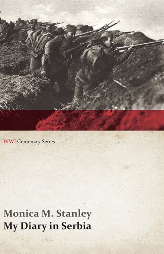 My Diary In Serbia April 1 1915nov 1 1915 Wwi Centenary Series 1st Edition Monica M Stanley