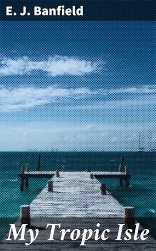My Tropic Isle E J Edmund James Banfield