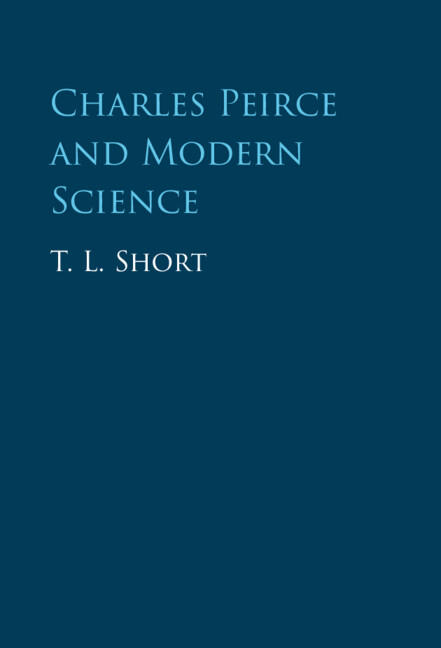 Charles Peirce And Modern Science T L Short