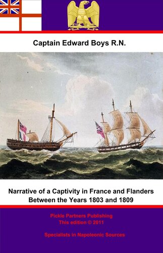 Narrative Of A Captivity In France And Flanders Between The Years 1803 And 1809 Captain Edward Boys