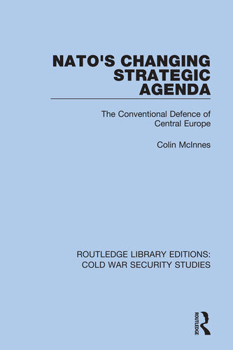 Natos Changing Strategic Agenda The Conventional Defence Of Central Europe Colin Mcinnes