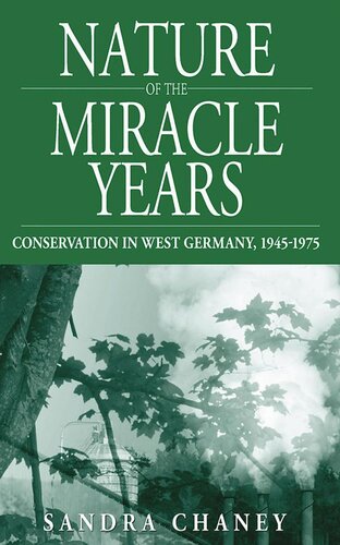 Nature Of The Miracle Years Conservation In West Germany 19451975 Sandra Chaney