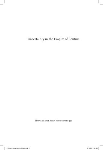 Uncertainty In The Empire Of Routine The Administrative Revolution Of The Eighteenthcentury Qing State 1st Edition Maura Dykstra