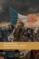 The Shaping Of French National Identity Narrating The Nations Past 17151830 Matthew Dauria