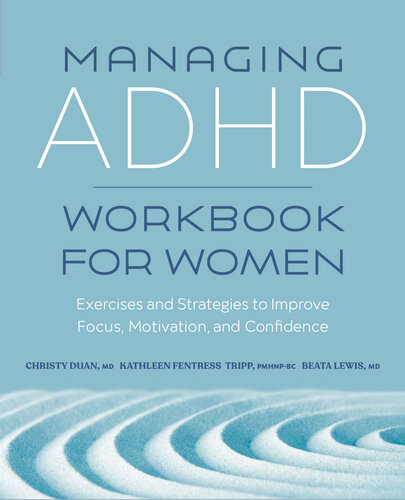 Managing Adhd Workbook For Women Exercises And Strategies To Improve Focus Motivation And Confidence Christy Duan