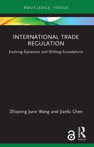 International Trade Regulation Evolving Dynamics And Shifting Foundations Zhiqiong June Wang