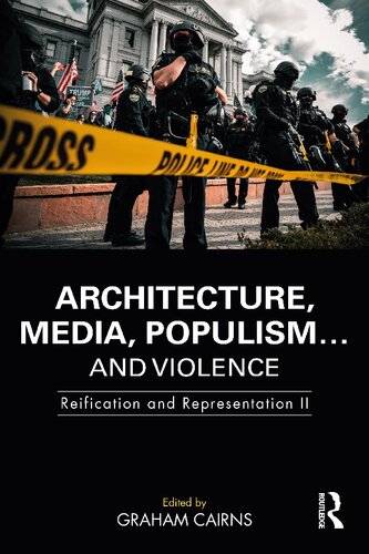 Architecture Media Populism And Violence Reification And Representation Ii Graham Cairns
