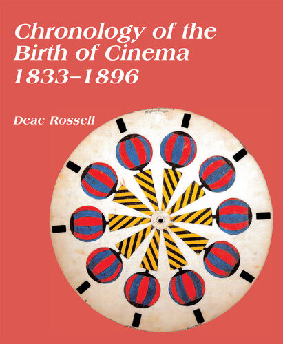 Chronology Of The Birth Of Cinema 18331896 Deac Rossell