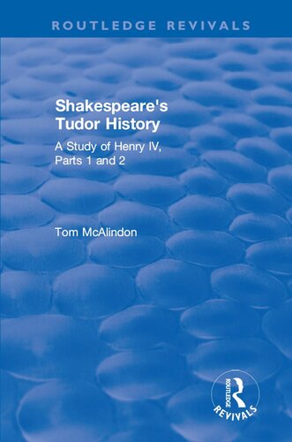 Shakespeares Tudor History A Study Of Henry Iv Parts 1 And 2 Tom Mcalindon
