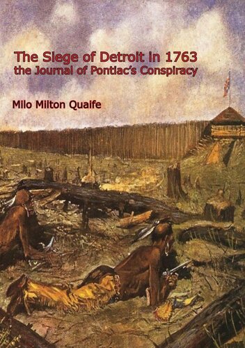 The Siege Of Detroit In 1763 Milo Milton Quaife