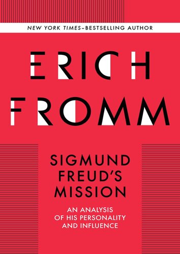Sigmund Freuds Mission An Analysis Of His Personality And Influence Erich Fromm