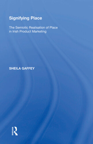 Signifying Place The Semiotic Realisation Of Place In Irish Product Marketing Sheila Gaffey