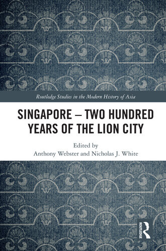 Singapore Two Hundred Years Of The Lion City Anthony Webster
