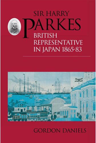 Sir Harry Parkes British Representative In Japan 18651883 Gordon Daniels