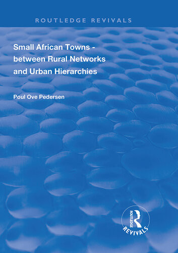 Small African Towns Between Rural Networks And Urban Hierarchies Poul Ove Pedersen