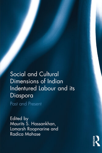 Social And Cultural Dimensions Of Indian Indentured Labour And Its Diaspora Maurits S Hassankhan