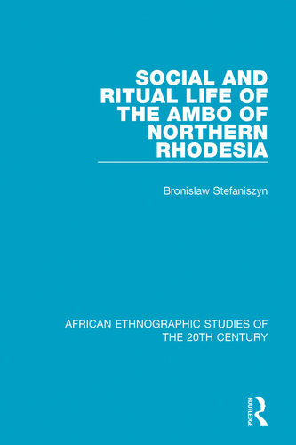 Social And Ritual Life Of The Ambo Of Northern Rhodesia Bronislaw Stefaniszyn