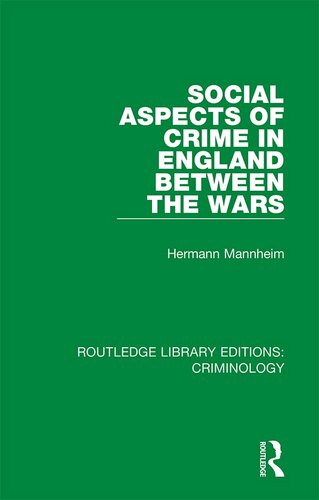 Social Aspects Of Crime In England Between The Wars Hermann Mannheim
