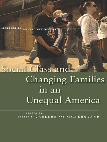 Social Class And Changing Families In An Unequal America Marcia J Carlson
