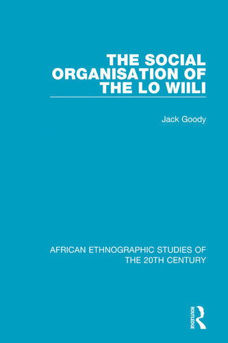 The Social Organisation Of The Lo Wiili Jack Goody