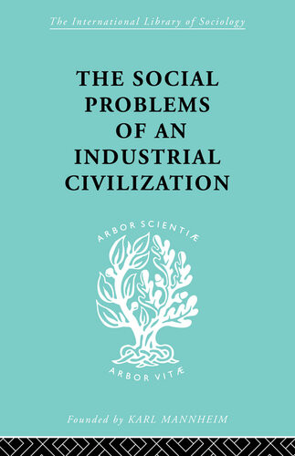 The Social Problems Of An Industrial Civilisation Elton Mayo