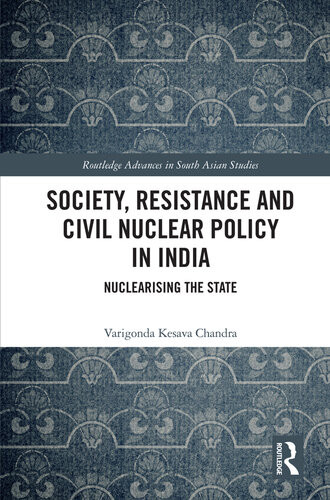Society Resistance And Civil Nuclear Policy In India Varigonda Kesava Chandra
