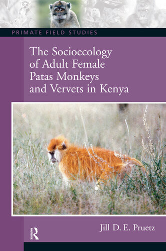 The Socioecology Of Adult Female Patas Monkeys And Vervets In Kenya Jill Pruetz