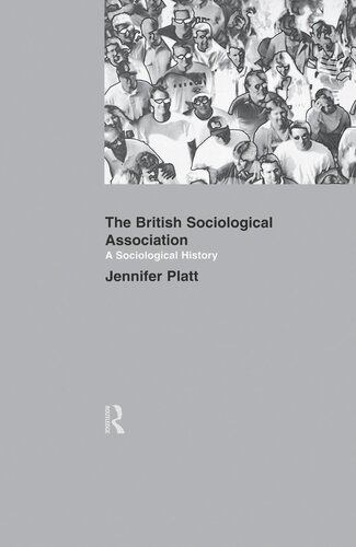 A Sociological History Of The British Sociological Association Jeniffer Platt