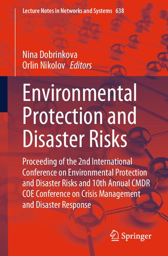 Environmental Protection And Disaster Risks Proceeding Of The 2nd International Conference On Environmental Protection And Disaster Risks And 10th Annual Cmdr Coe Conference On Crisis Management And Disaster Response Nina Dobrinkova