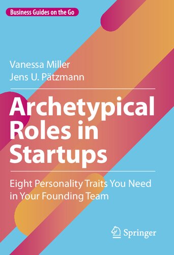 Archetypical Roles In Startups Eight Personality Traits You Need In Your Founding Team Vanessa Miller