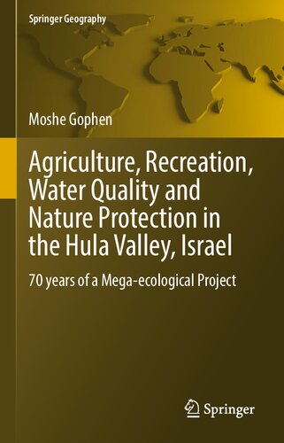 Agriculture Recreation Water Quality And Nature Protection In The Hula Valley Israel 70 Years Of A Megaecological Project Moshe Gophen