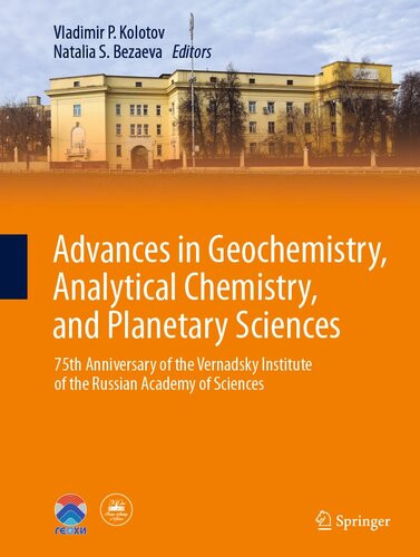 Advances In Geochemistry Analytical Chemistry And Planetary Sciences 75th Anniversary Of The Vernadsky Institute Of The Russian Academy Of Sciences Vladimir P Kolotov