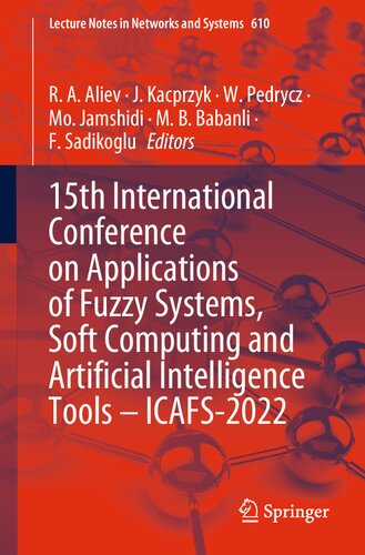 15th International Conference On Applications Of Fuzzy Systems Soft Computing And Artificial Intelligence Tools Icafs2022 R A Aliev
