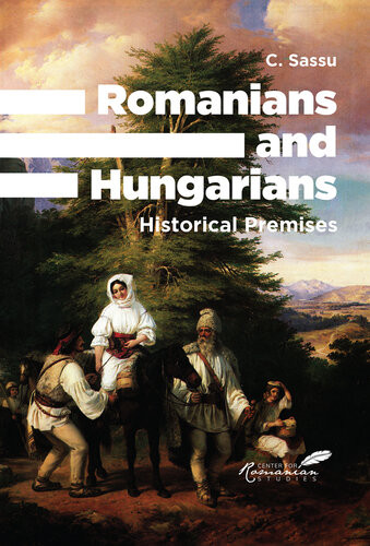 Romanians And Hungarians Historical Premises C Sassu