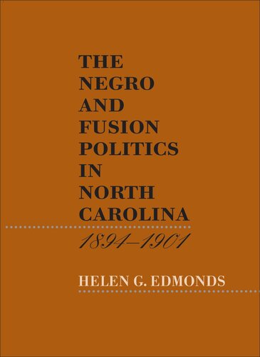 The Negro And Fusion Politics In North Carolina 18941901 Helen G Edmonds