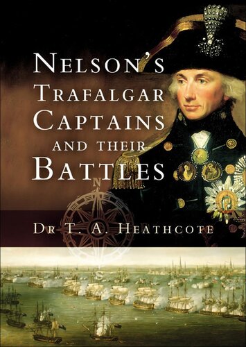 Nelsons Trafalgar Captains And Their Battles T A Heathcote
