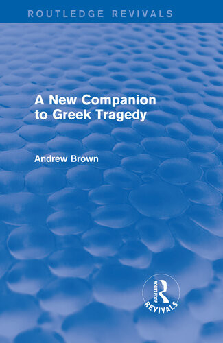 A New Companion To Greek Tragedy Routledge Revivals Andrew Brown