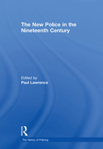 The New Police In The Nineteenth Century Paul Lawrence