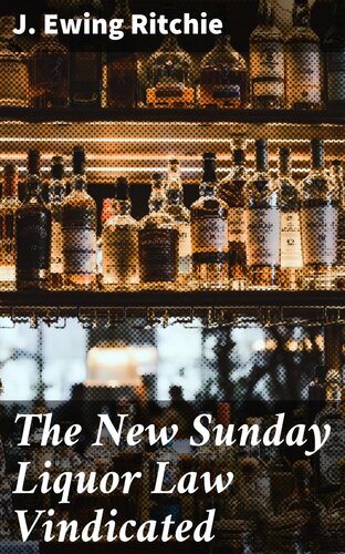 The New Sunday Liquor Law Vindicated J Ewing James Ewing Ritchie