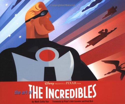 The Art Of The Incredibles Mark Cotta Vaz Brad Bird John Lasseter