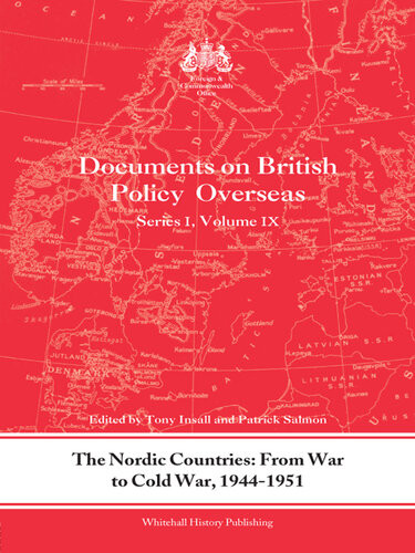 The Nordic Countries From War To Cold War 194451 Documents On British Policy Overseas Series I Vol Ix 1st Edition Tony Insall