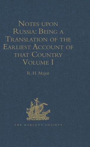 Notes Upon Russia Being A Translation Of The Earliest Account Of That Country Entitled Rerum Muscoviticarum Commentarii By The Baron Sigismund Von Herberstein Rh Major