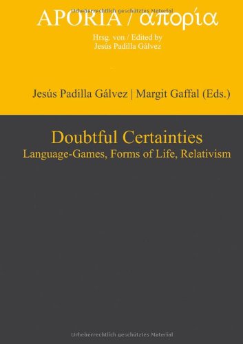 Doubtful Certainties Languagegames Forms Of Life Relativism Jess Padilla Glvez Editor