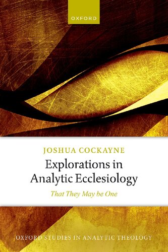 Explorations In Analytic Ecclesiology That They May Be One 1st Edition Joshua Cockayne