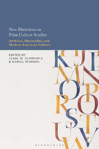 New Directions In Print Culture Studies Archives Materiality And Modern American Culture Jesse W Schwartz Editor