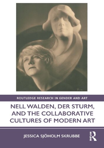 Nell Walden Der Sturm And The Collaborative Cultures Of Modern Art 1 Jessica Sjholm Skrubbe