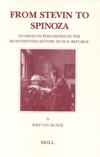 From Stevin To Spinoza An Essay On Philosophy In The Seventeenthcentury Dutch Republic Wiep Van Bunge