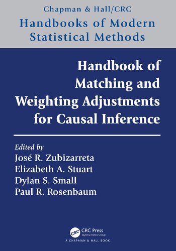 Handbook Of Matching And Weighting Adjustments For Causal Inference Jos R Zubizarreta