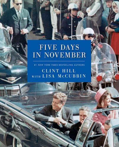 Five Days In November Clint Hill Lisa Mccubbin