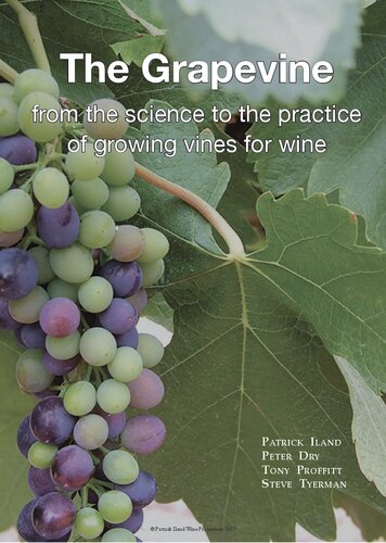 The Grapevine From The Science To The Practice Of Growing Vines For Wine 1st Edition Patrick Iland
